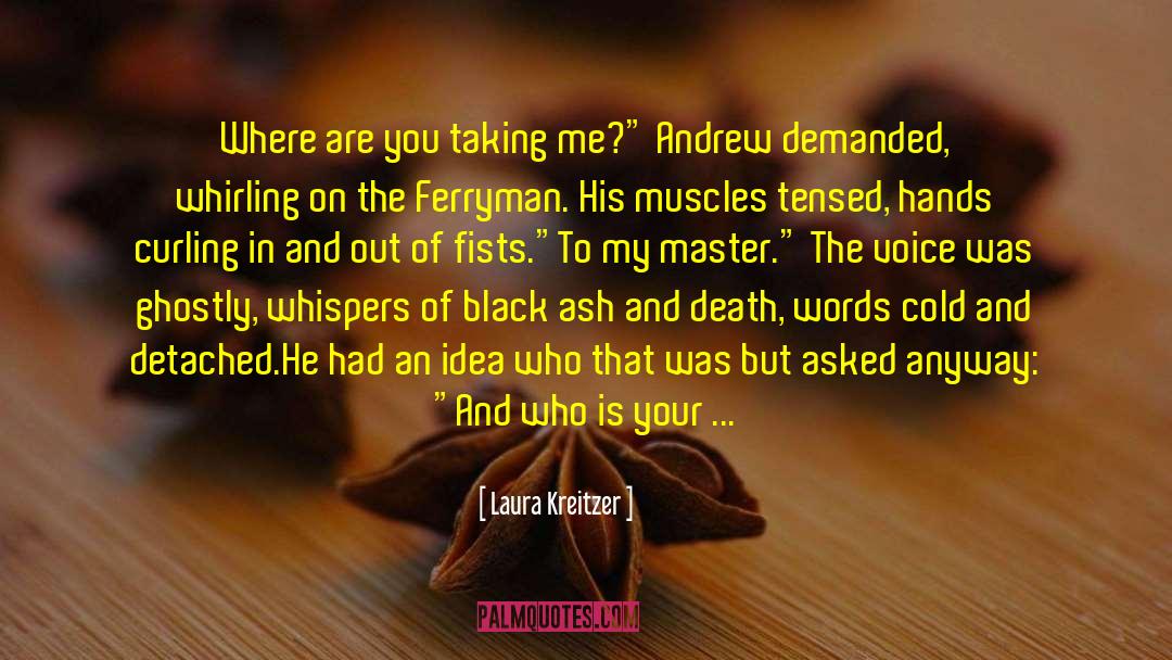 Laura Kreitzer Quotes: Where are you taking me?