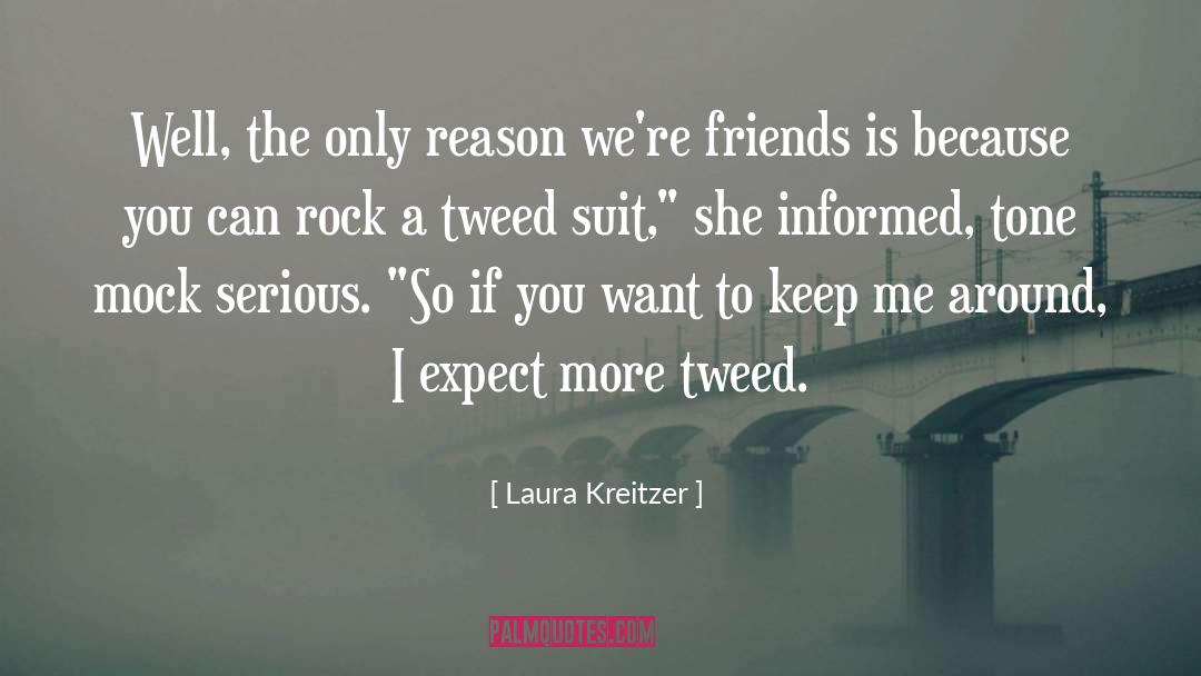 Laura Kreitzer Quotes: Well, the only reason we're