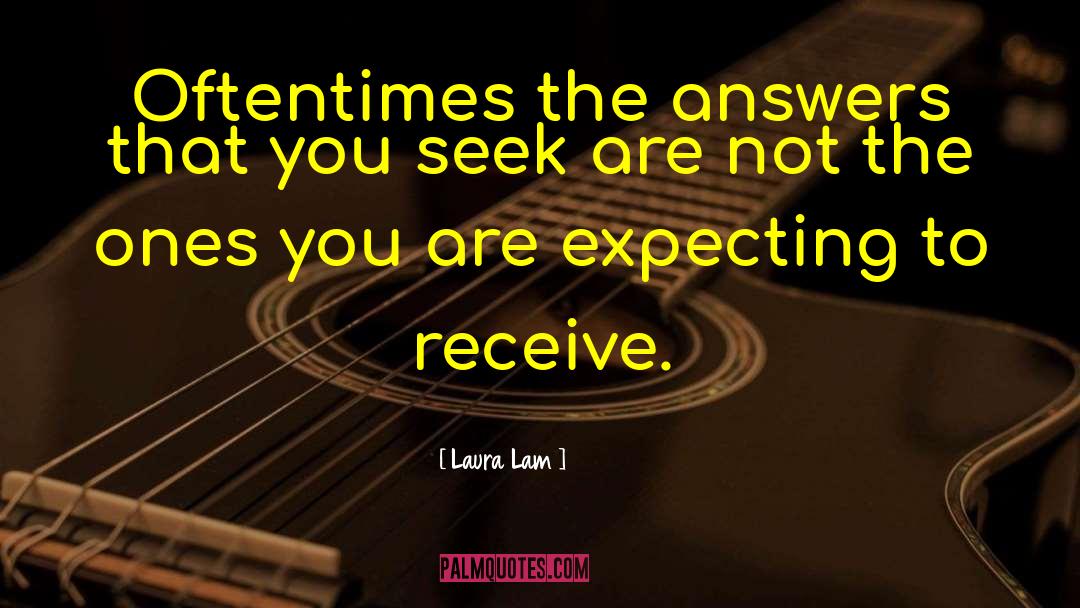 Laura Lam Quotes: Oftentimes the answers that you