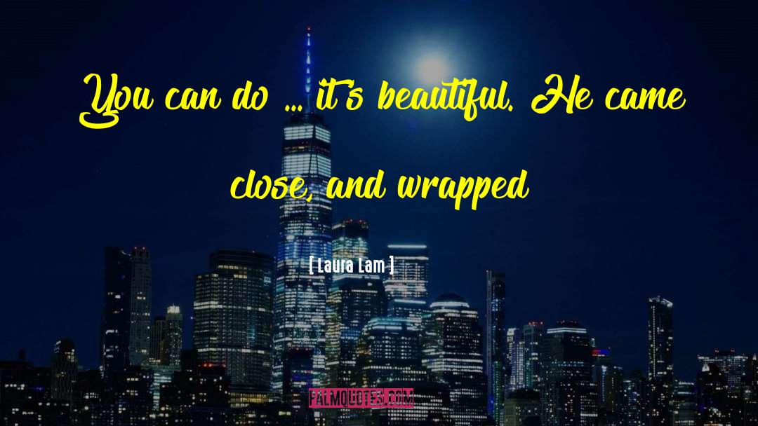 Laura Lam Quotes: You can do ... it's