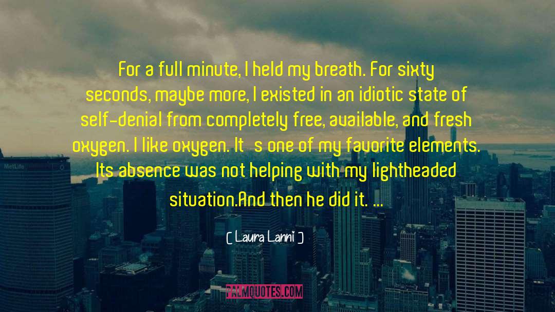 Laura Lanni Quotes: For a full minute, I