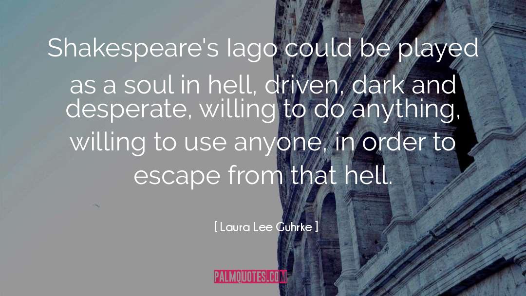 Laura Lee Guhrke Quotes: Shakespeare's Iago could be played
