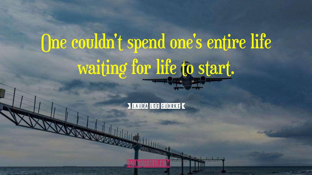 Laura Lee Guhrke Quotes: One couldn't spend one's entire