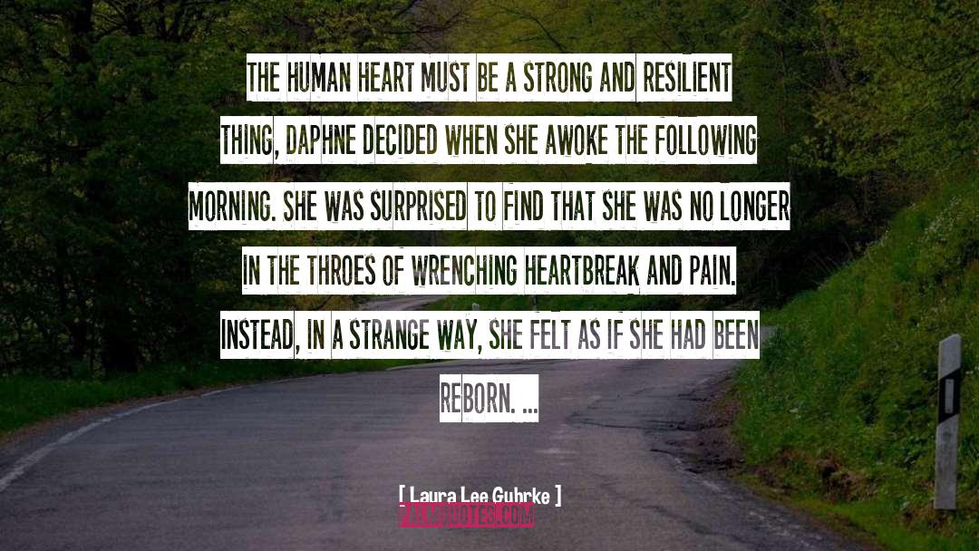 Laura Lee Guhrke Quotes: The human heart must be