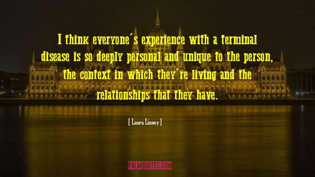 Laura Linney Quotes: I think everyone's experience with