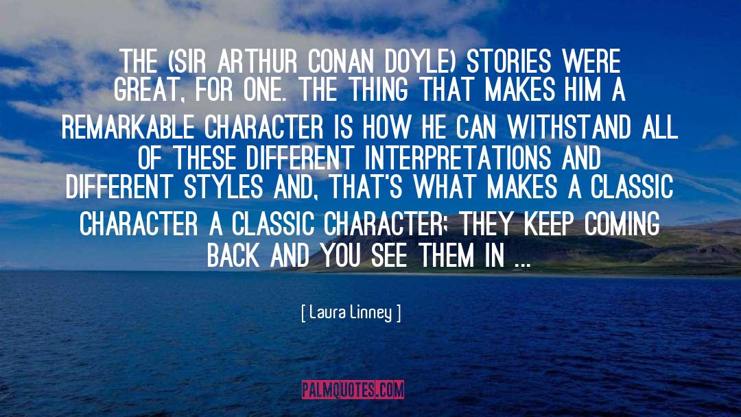 Laura Linney Quotes: The (Sir Arthur Conan Doyle)