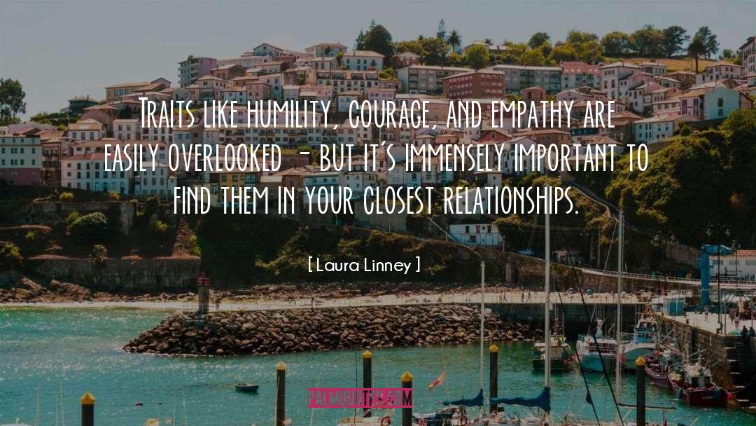Laura Linney Quotes: Traits like humility, courage, and