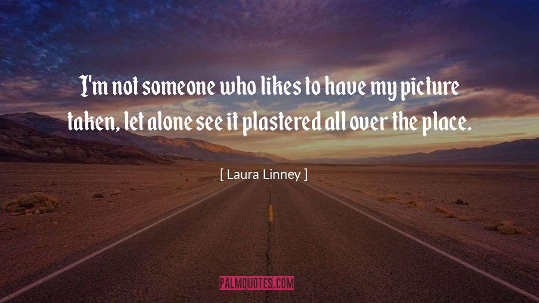 Laura Linney Quotes: I'm not someone who likes