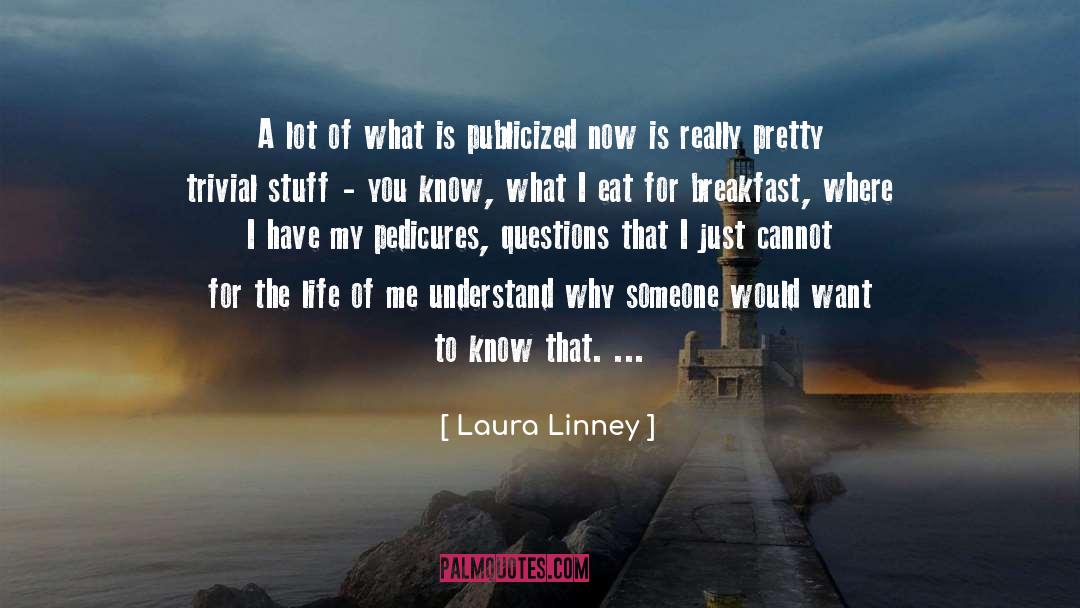 Laura Linney Quotes: A lot of what is