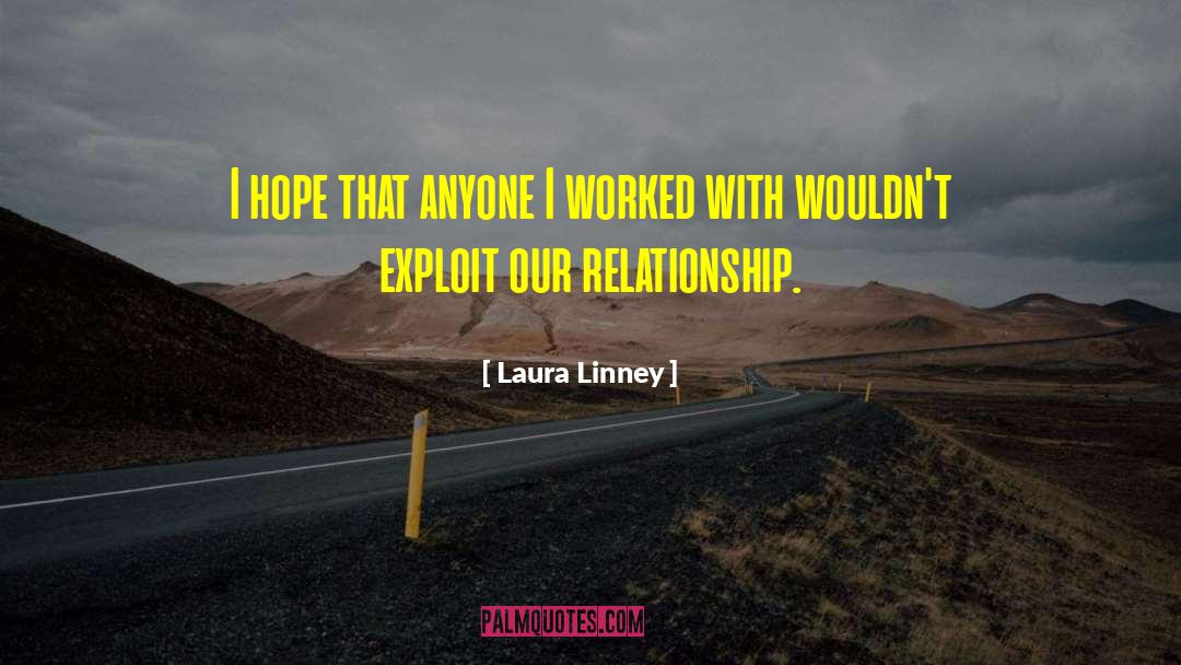 Laura Linney Quotes: I hope that anyone I