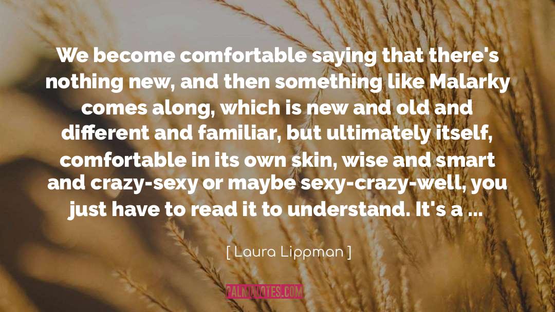 Laura Lippman Quotes: We become comfortable saying that