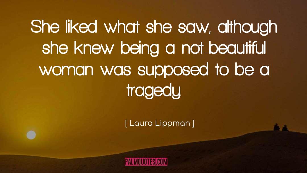 Laura Lippman Quotes: She liked what she saw,