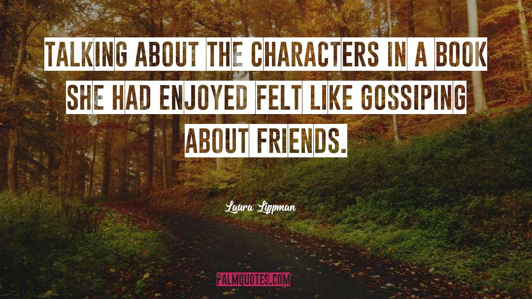 Laura Lippman Quotes: Talking about the characters in