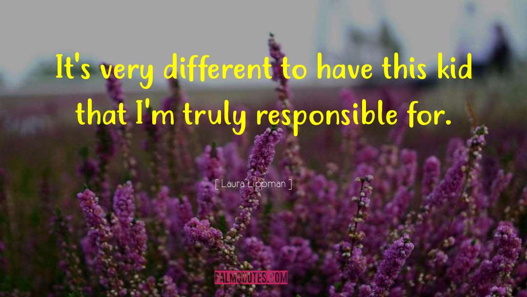 Laura Lippman Quotes: It's very different to have