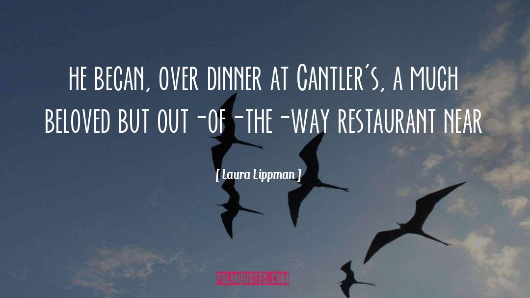 Laura Lippman Quotes: he began, over dinner at