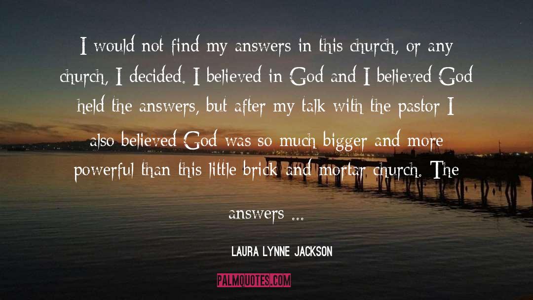 Laura Lynne Jackson Quotes: I would not find my