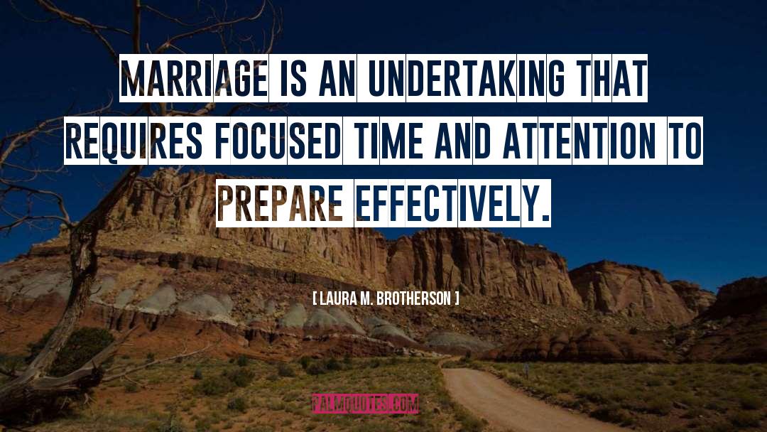 Laura M. Brotherson Quotes: Marriage is an undertaking that