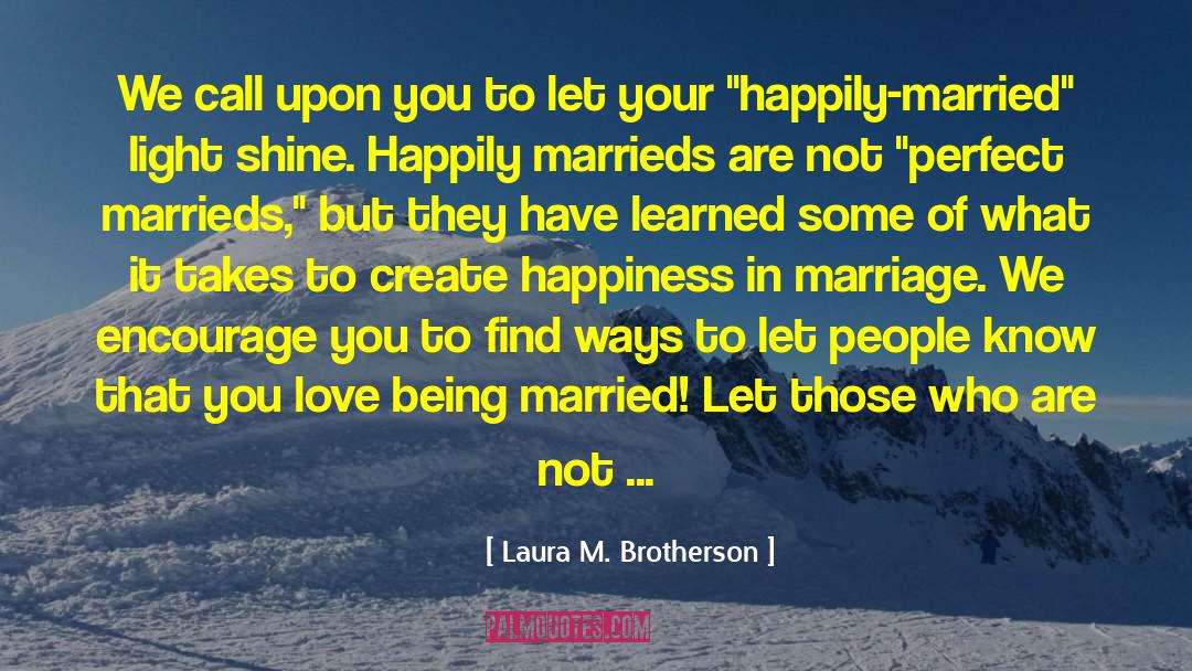 Laura M. Brotherson Quotes: We call upon you to