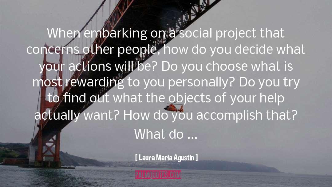 Laura Maria Agustin Quotes: When embarking on a social