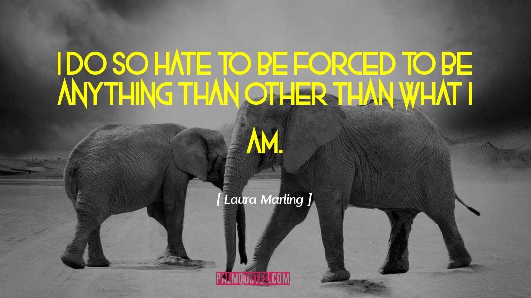 Laura Marling Quotes: I do so hate to