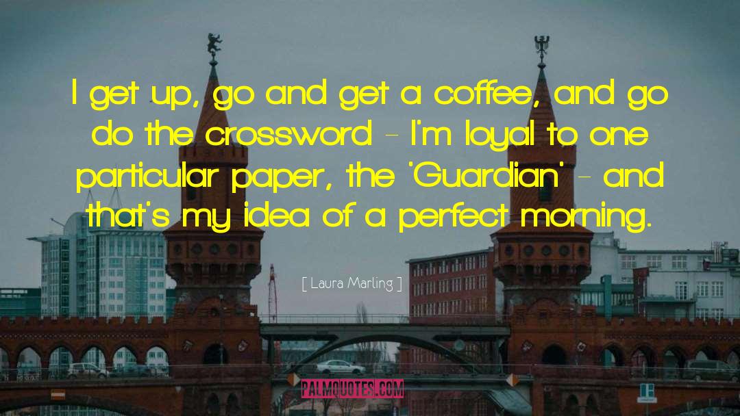 Laura Marling Quotes: I get up, go and
