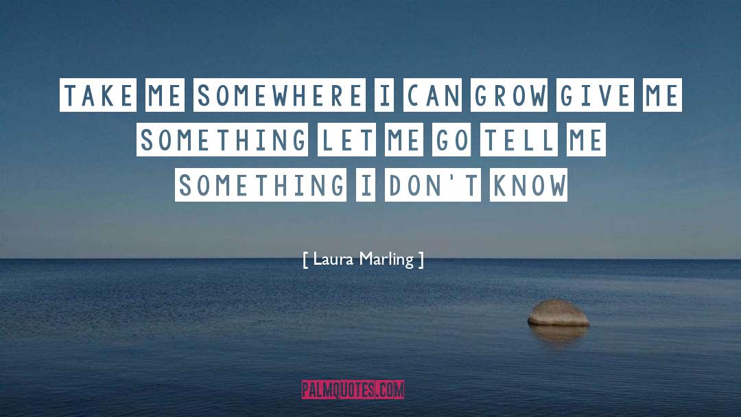 Laura Marling Quotes: Take me somewhere I can