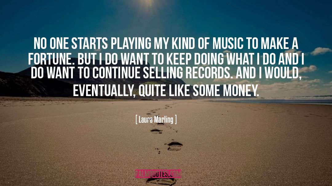 Laura Marling Quotes: No one starts playing my