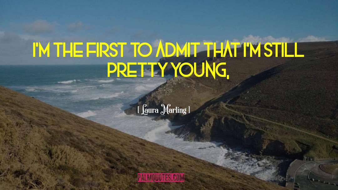 Laura Marling Quotes: I'm the first to admit