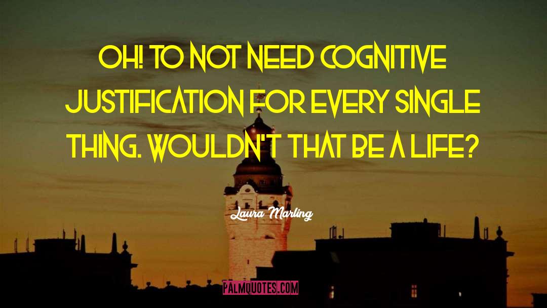 Laura Marling Quotes: Oh! To not need cognitive