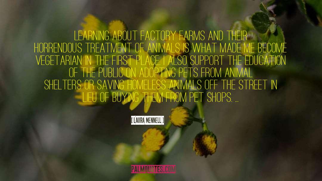 Laura Mennell Quotes: Learning about factory farms and