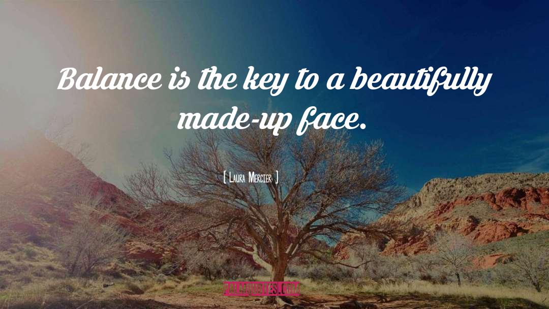 Laura Mercier Quotes: Balance is the key to