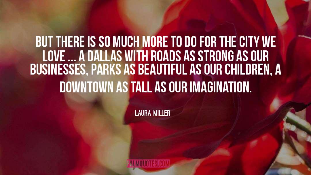 Laura Miller Quotes: But there is so much