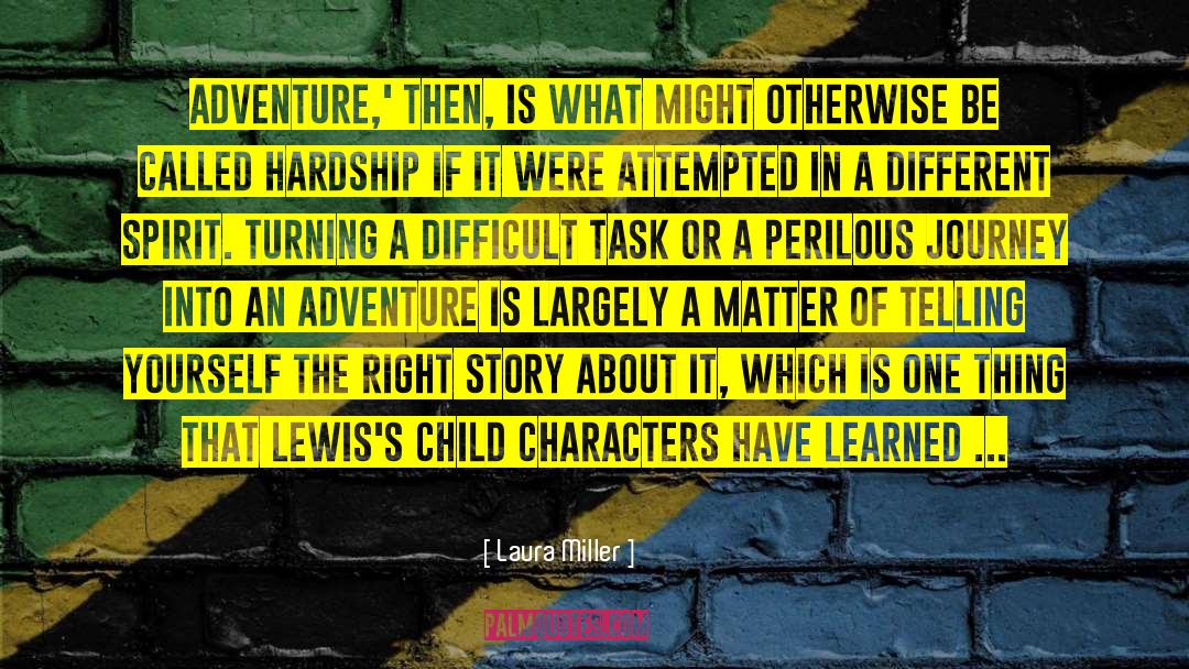 Laura Miller Quotes: Adventure,' then, is what might