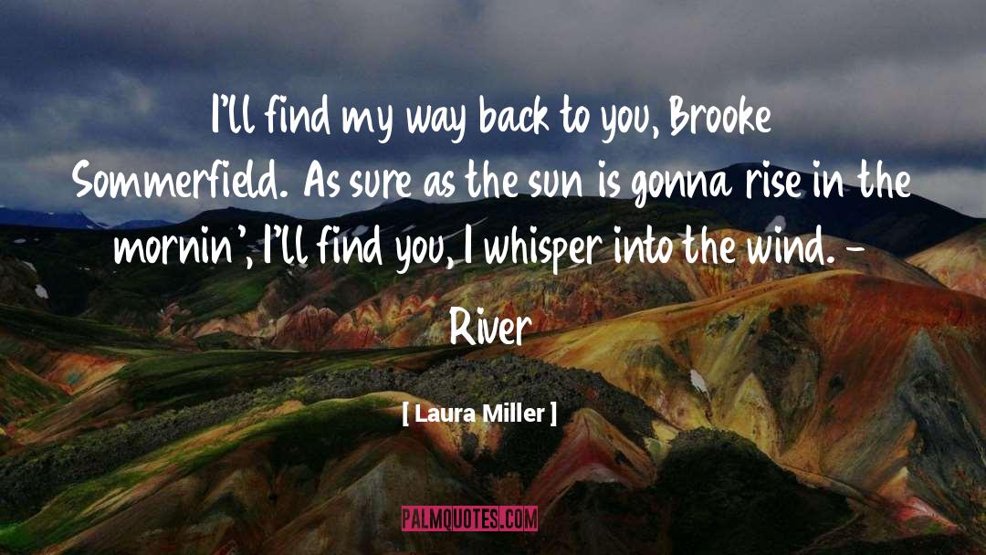 Laura Miller Quotes: I'll find my way back