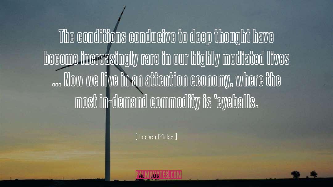 Laura Miller Quotes: The conditions conducive to deep