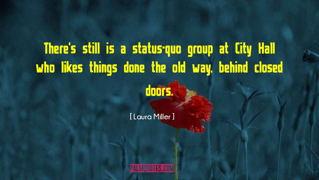 Laura Miller Quotes: There's still is a status-quo