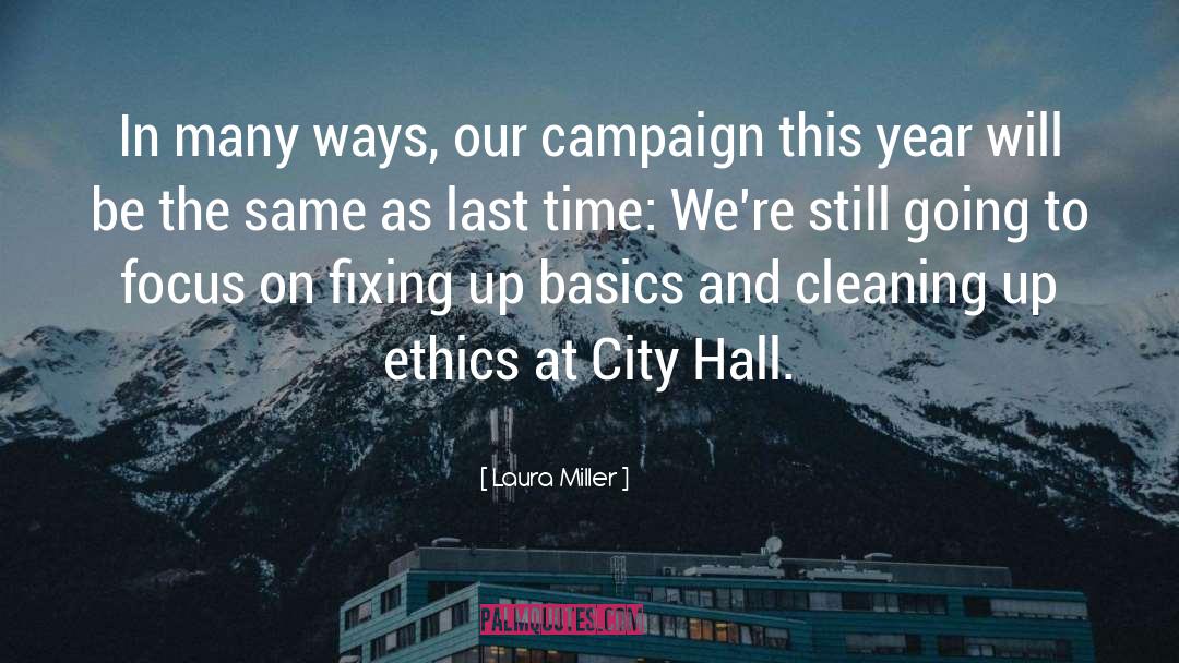 Laura Miller Quotes: In many ways, our campaign