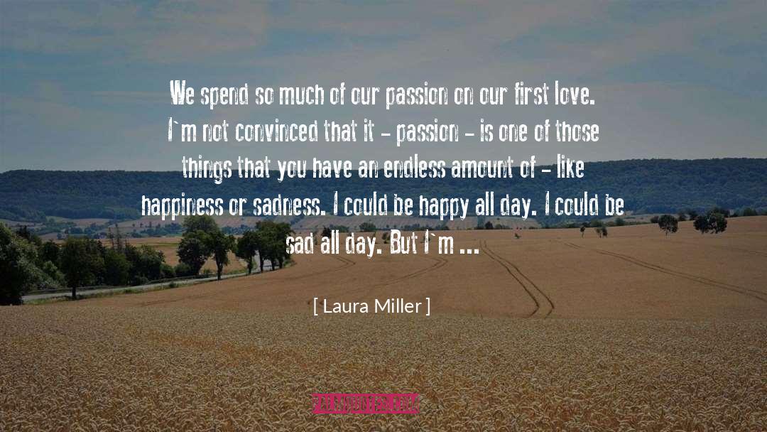 Laura Miller Quotes: We spend so much of