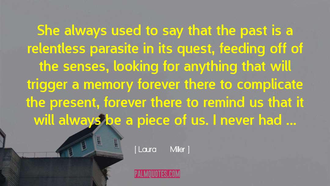 Laura Miller Quotes: She always used to say