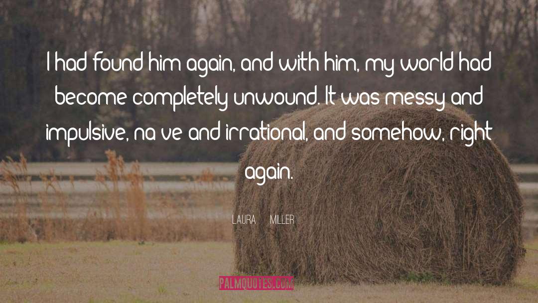 Laura Miller Quotes: I had found him again,