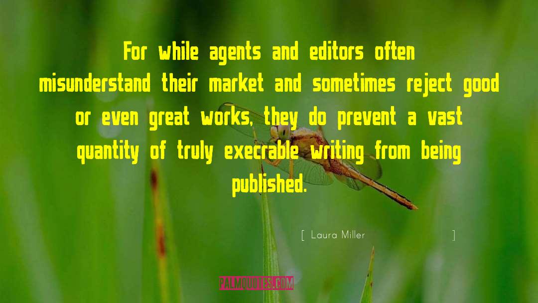 Laura Miller Quotes: For while agents and editors