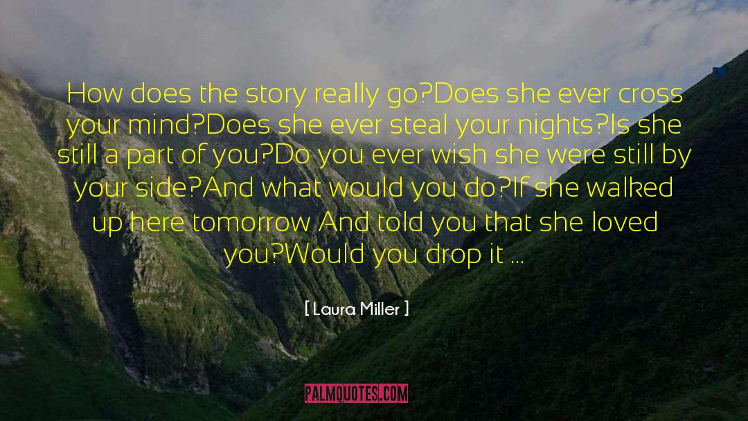 Laura Miller Quotes: How does the story really