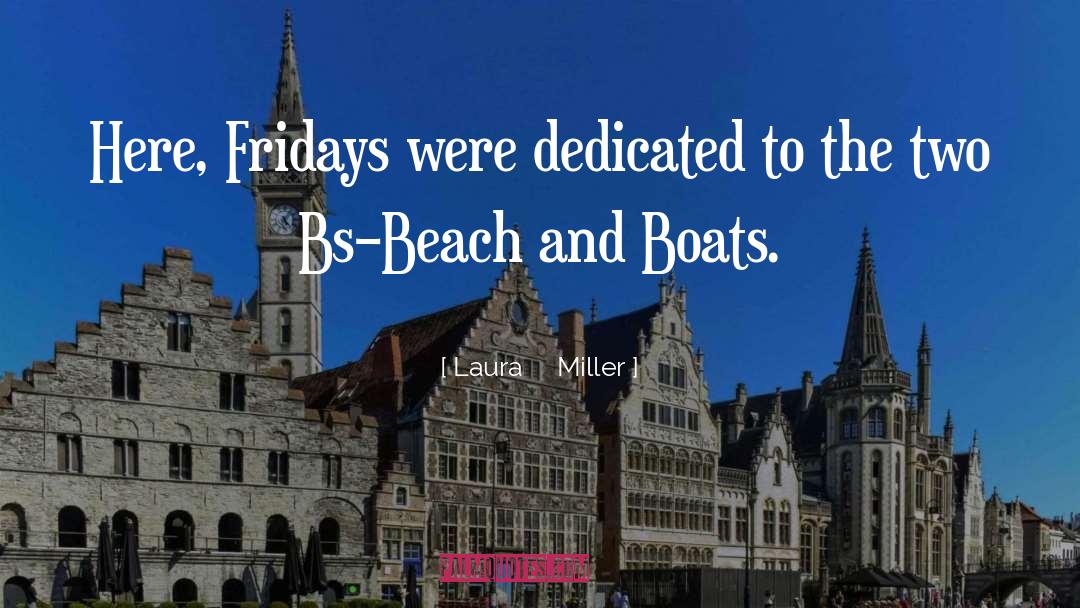 Laura Miller Quotes: Here, Fridays were dedicated to