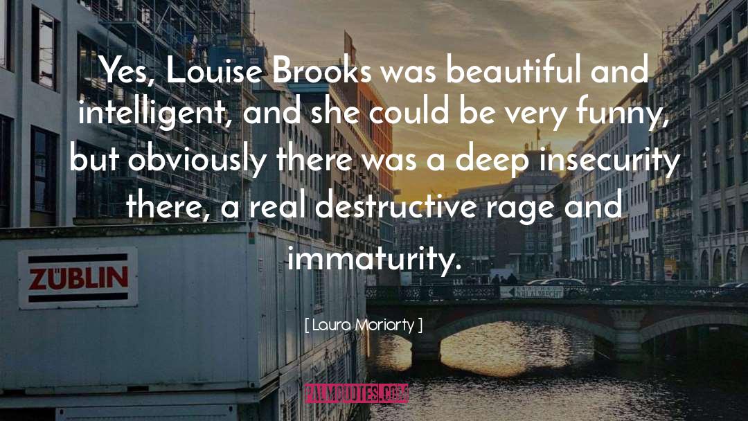Laura Moriarty Quotes: Yes, Louise Brooks was beautiful