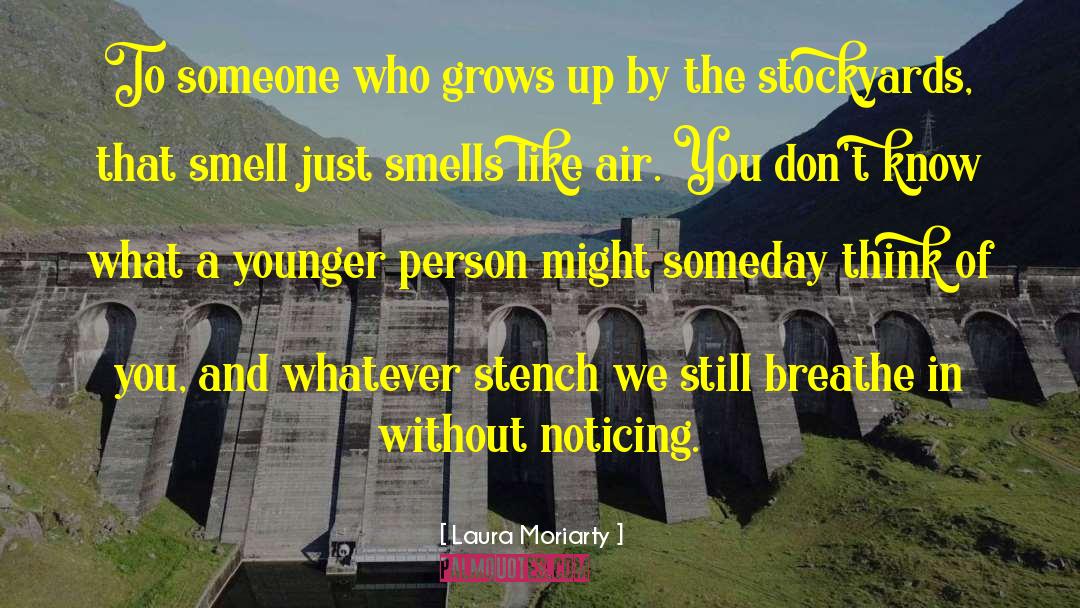 Laura Moriarty Quotes: To someone who grows up