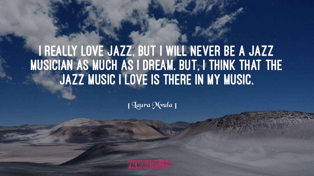 Laura Mvula Quotes: I really love jazz, but