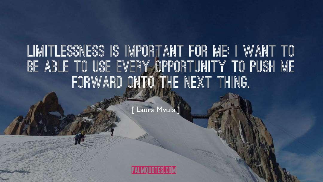 Laura Mvula Quotes: Limitlessness is important for me;