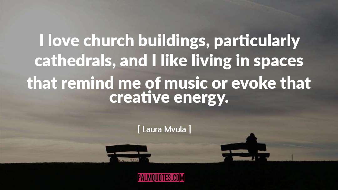Laura Mvula Quotes: I love church buildings, particularly