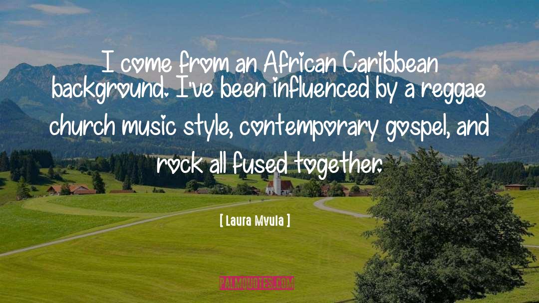 Laura Mvula Quotes: I come from an African