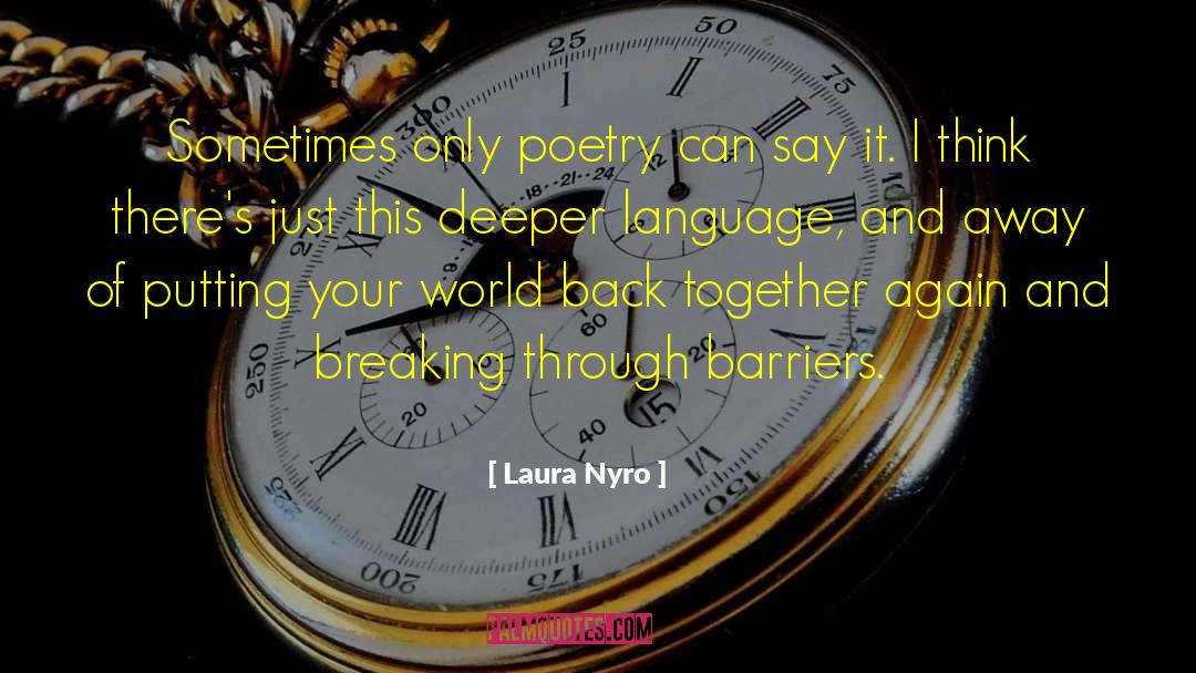 Laura Nyro Quotes: Sometimes only poetry can say